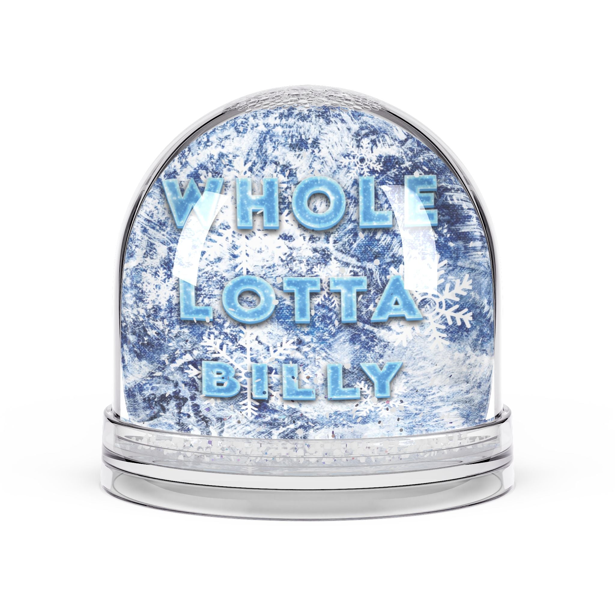 WHOLELOTTABILLY Snow Globe