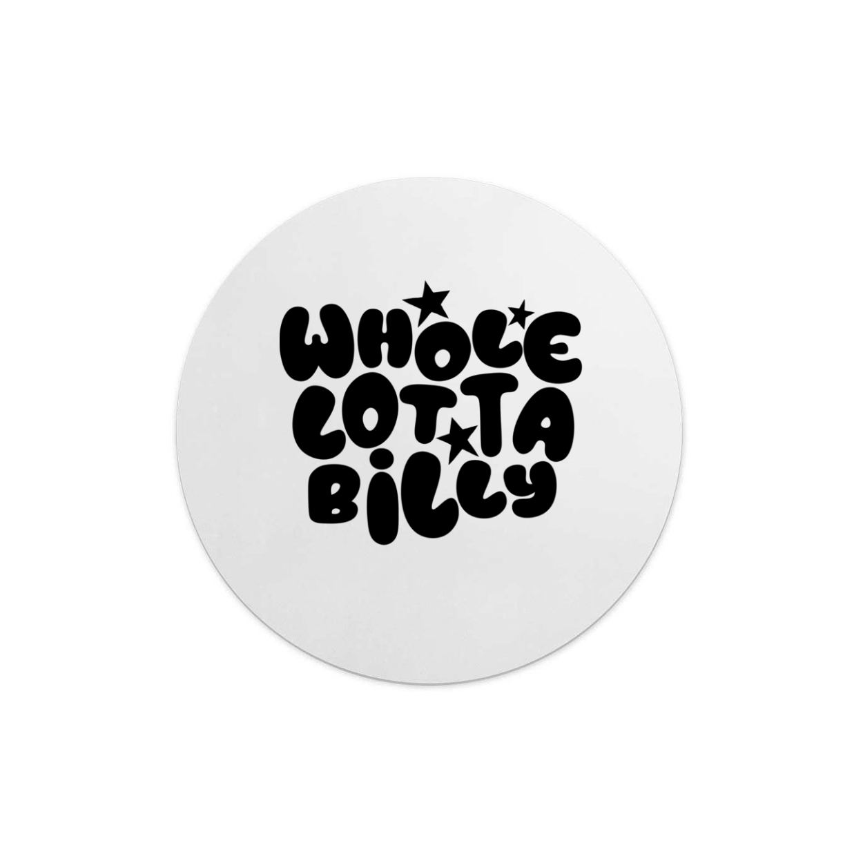 WHOLELOTTABILLY 7.5 Round Mousepads